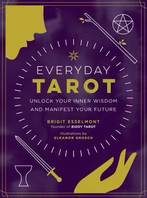 Everyday Tarot Unlock Inner Wisdom and Manifest Your Future