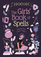 The Girls Book of Spells - Release Your Inner Magic