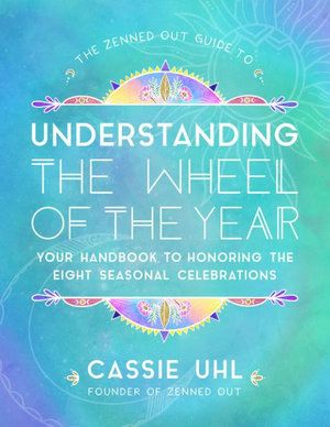 The Zenned out Guide to Understanding the Wheel of the Year